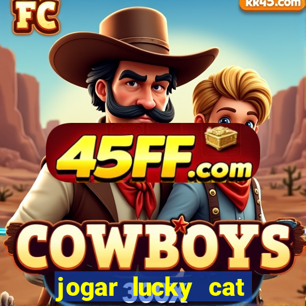 jogar lucky cat modo demo